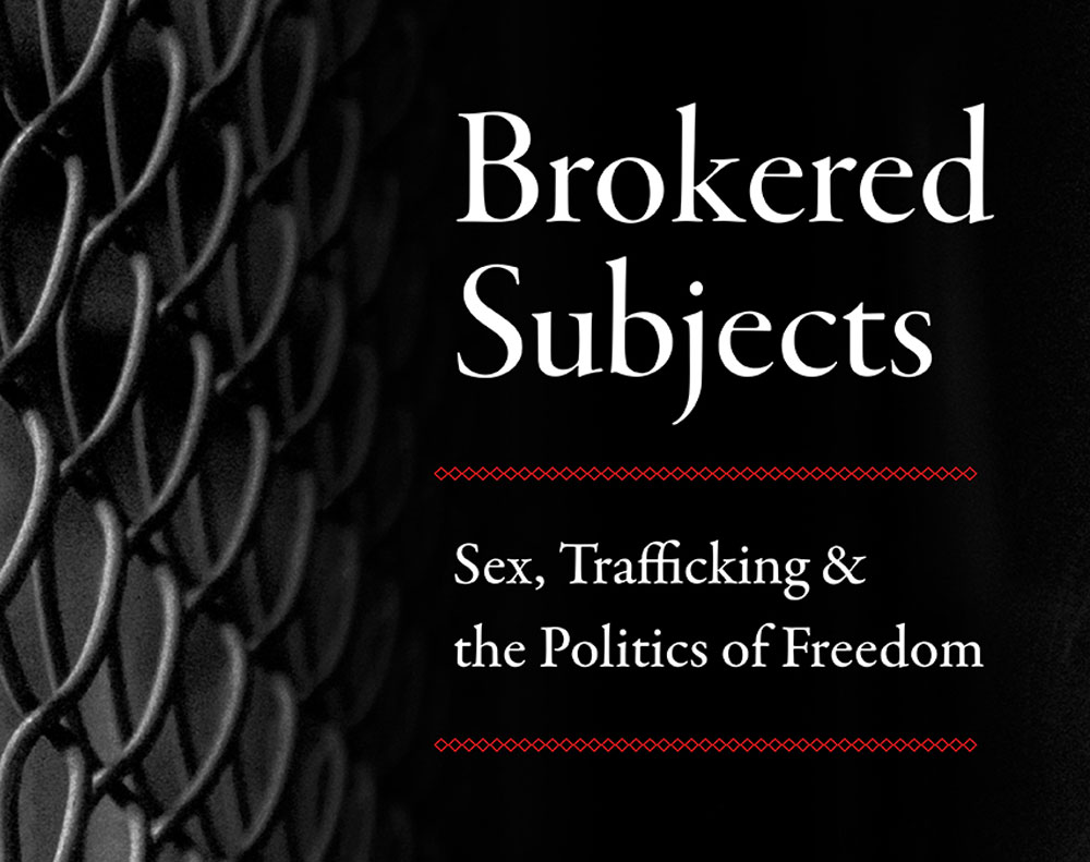 Graphic Brokered Subjects Sex Trafficking & the Politics of Freedom