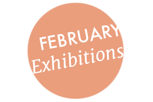 February Exhibitions