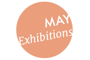 May exhibitions