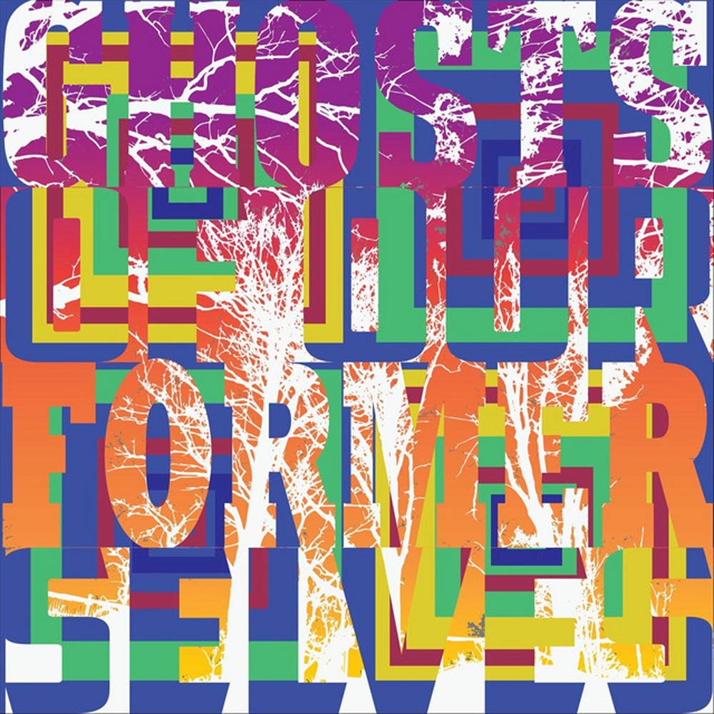 Art image of multi-colored text "GHOSTS OF OUR FORMER SELVES" integrated with leafless white tree shapes