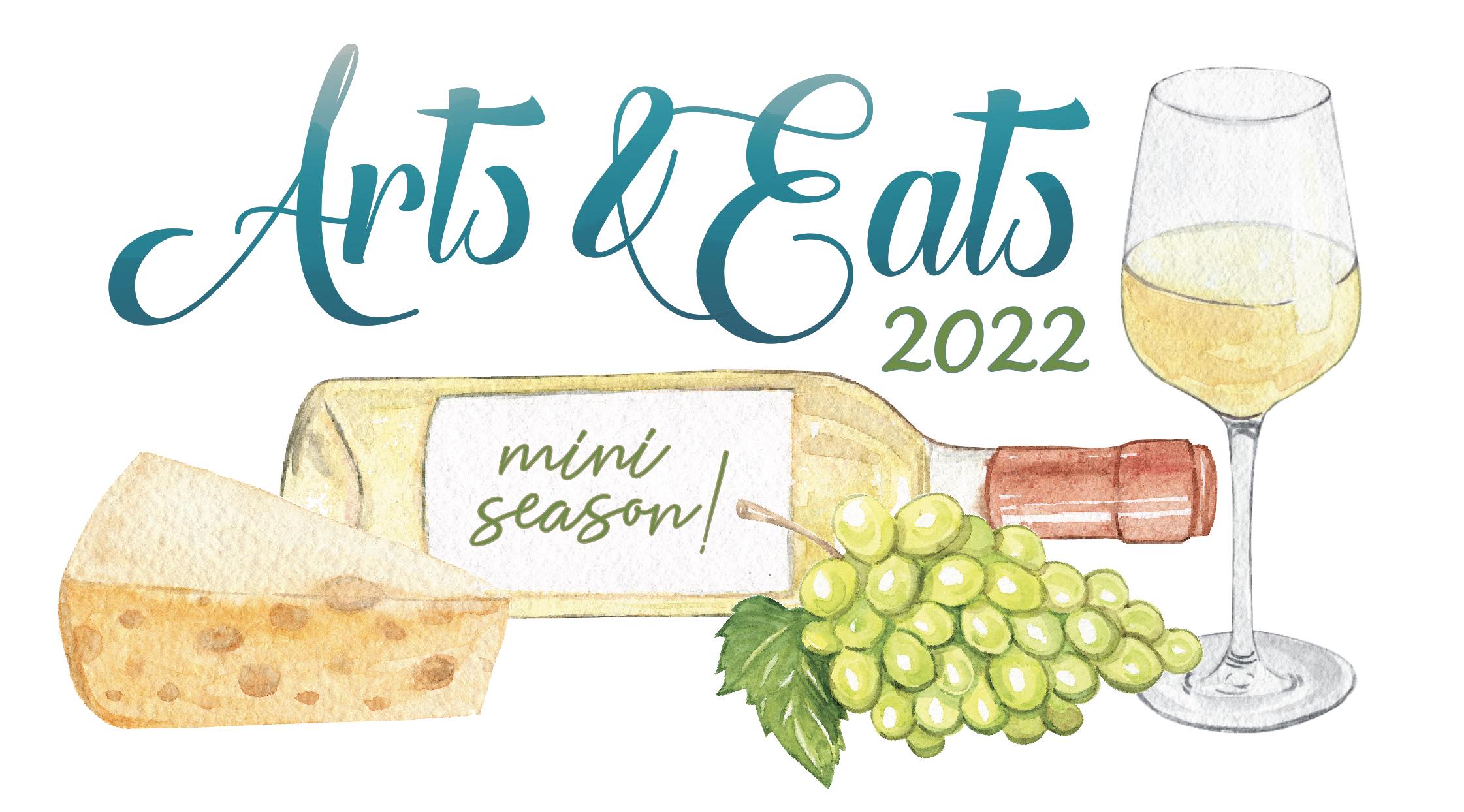 Watercolor graphic of a wine glass, wine bottle, cheese and green grapes with "Arts & Eats 2022" written above in script font