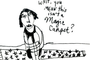Sketch book drawing of a woman seated with her arms holding her knees in front of chest wit "Wait, you mean this isn't a magic carpet?"