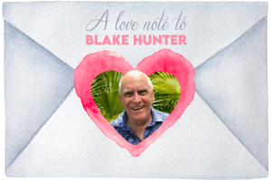 There’s hardly a one among us who hasn’t had their lives enriched by our dear friend Blake Hunter - screenwriter, playwright, producer and philanthropist. It would be impossible to squeeze all of our affection into one evening’s program - but we’re going to try!