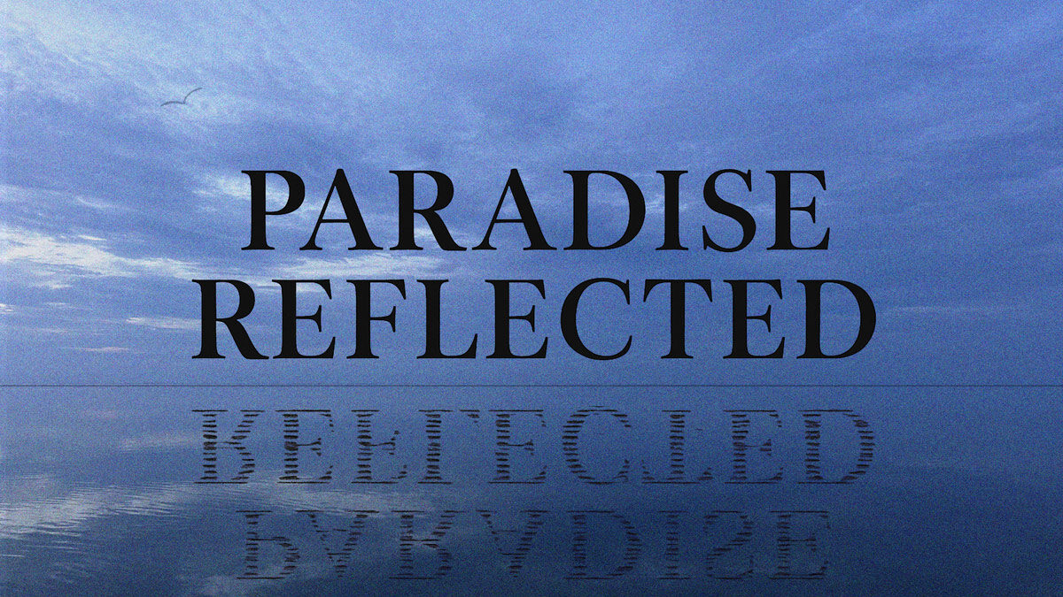 Blue-toned title card reading ‘Paradise Reflected’ over a calm ocean horizon with the text mirrored in the water.