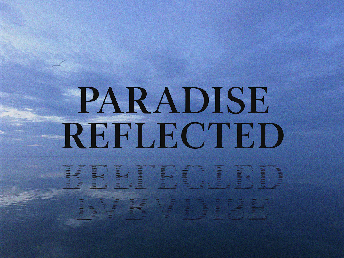 Blue-toned title card reading ‘Paradise Reflected’ over a calm ocean horizon with the text mirrored in the water.